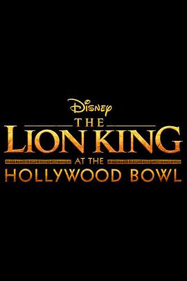 The Lion King at the Hollywood Bowl电影海报